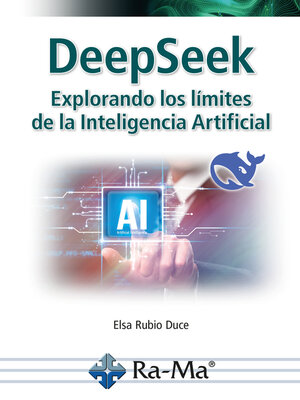 cover image of DeepSeek. Explorando los límites de la Inteligencia Artificial